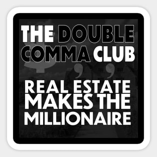 The Double Comma Club Real Estate Makes the Millionaire Sticker